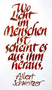 Kalligrafie, Albert Schweizer - Wo Licht im Menschen ist ...